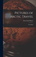 Pictures of Arctic Travel: Greenland 1017354162 Book Cover