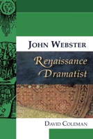 John Webster, Renaissance Dramatist 0748634657 Book Cover