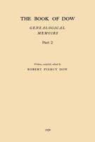 The Book of Dow - Part 2: Genealogical Memoirs of the Descendants of Henry Dow 1637, Thomas Dow 1639 and Others of the Name, Immigrants to America During Colonial Times. Also the Allied Family of Nudd 154210002X Book Cover