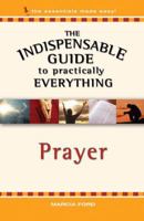 The Indispensable Guide to Practically Everything: Prayer 0824947754 Book Cover
