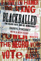 Blackballed: Black American Voting Rights and U.S. Electoral Politics 159017769X Book Cover