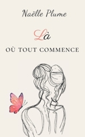 Là où tout commence (French Edition) 2322597716 Book Cover