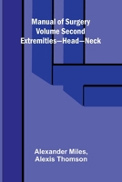 Manual of Surgery Volume Second: Extremities-Head-Neck. 9374121603 Book Cover