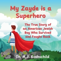 My Zayde is a Superhero: The True Story of an American Jewish Boy Who Survived and Fought Back B0DZDB6K31 Book Cover