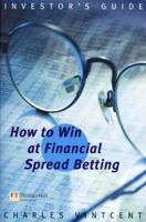 How to Win at Financial Spread Betting (Investor's Guide) 0273654136 Book Cover