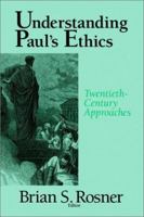 Understanding Paul's Ethics: Twentieth-Century Approaches 0802807496 Book Cover