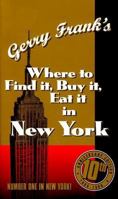Gerry Frank's Where to Find It , Buy It, Eat It in New York 1879333090 Book Cover