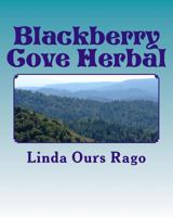 Blackberry Cove Herbal: Healing With Common Herbs in the Appalachian Wise-Woman Tradition