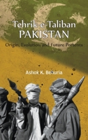 Tehrik-e-Taliban Pakistan: Origin, Evolution and Future Portents 9391490026 Book Cover