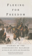 Fleeing for Freedom: Stories of the Underground Railroad as Told by Levi Coffin and William Still 1566635462 Book Cover