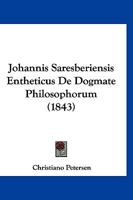 Johannis Saresberiensis Entheticus de Dogmate Philosophorum: Nunc Primum Editus Et Commentariis Instructus... 1273083016 Book Cover