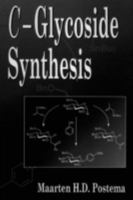 C-Glycoside Synthesis (New Directions in Organic and Biological Chemistry) 036744920X Book Cover