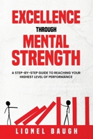 Excellence Through Mental Strength B0BY4CR8LY Book Cover