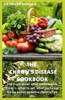 THE CHRON'S DISEASE COOKBOOK: The truth about what really causes chron's what to eat, what not to eat and how to live an active chron's free life B087HGNJZG Book Cover