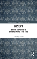 Misers: British Responses to Extreme Saving, 1700-1860 0367524627 Book Cover