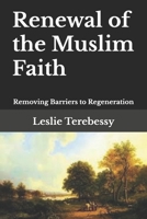 Renewal of the Muslim Faith: Removing Barriers to Regeneration B093B9Y1HM Book Cover