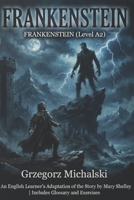 Frankenstein (Level A2): An English Learner's Adaptation of the Story by Mary Shelley | Includes Glossary and Exercises B0H7MQ1T5H Book Cover