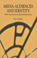 Media Audiences and Identity: Self-Construction and the Fan Experience 1349522996 Book Cover