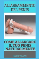 Allargamento del Penis: COME ALLARGARE IL TUO PENIS NATURALMENTE {italian edition] B086Y4GWVG Book Cover