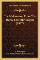 The Mahawansa From The Thirty-Seventh Chapter (1877) 112090093X Book Cover