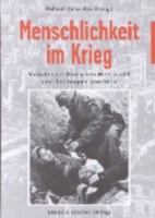 Menschlichkeit im Krieg. Soldaten der Deutschen Wehrmacht und ihre Gegner berichten. 3702008845 Book Cover