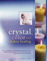 Crystal, Color and Chakra Healing 0754812200 Book Cover