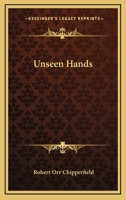 Unseen Hands 0548299471 Book Cover
