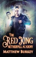 Netherfall Academy: The Red King 1723907243 Book Cover