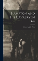 Hampton and His Cavalry in '64 1018546243 Book Cover