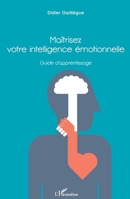 Maîtrisez votre intelligence émotionnelle: Guide d'apprentissage (French Edition) 2343141762 Book Cover