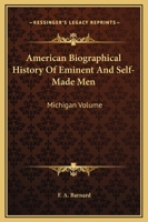 American Biographical History of Eminent and Self-Made Men: Michigan Volume 1018422757 Book Cover