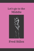 Let's go to the Middle: love and Romantic poems for Adults, 18+ B0BGKTG2ND Book Cover