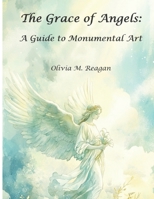 The Grace of Angels: A Guide to Monumental Art B0DFW8J971 Book Cover