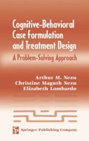 Cognitive-Behavioral Case Formulation and Treatment Design: A Problem-Solving Approach 082612285X Book Cover