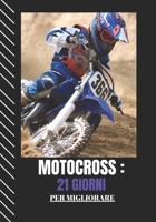 MOTOCROSS: 21 GIORNI PER MIGLIORARE (Italian Edition) B0DR5DLM7D Book Cover