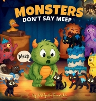 Monsters Don't Say Meep: Even the tiniest roar can make the biggest difference B0FSJWH5X1 Book Cover