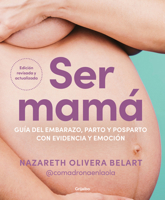 Ser mamá. Guía del embarazo, parto y posparto con evidencia y emoción / Becoming a Mom (Spanish Edition) 8425368375 Book Cover