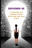 Desvende-se: 7 passos da venda para aplicar na sua vida. (Portuguese Edition) B0CNCBX5B5 Book Cover