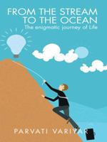 From the Stream to the Ocean: The Enigmatic Journey of Life 1482839644 Book Cover