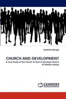 CHURCH AND DEVELOPMENT: A Case Study of the Church of God in Emuhaya District of Western Kenya 3838351576 Book Cover