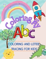 Coloring My ABCs: Coloring and letter tracing for kids to learn pen control and new words B099KVTJ67 Book Cover