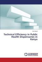 Technical Efficiency in Public Health Dispensaries in Kenya 365981962X Book Cover