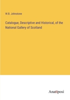 Catalogue, Descriptive and Historical, of the National Gallery of Scotland 3382312840 Book Cover