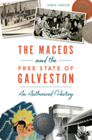 The Maceos and the Free State of Galveston : An Authorized History 1467143537 Book Cover