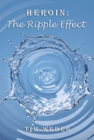 Heroin: The Ripple Effect 1665542160 Book Cover