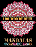 100 Wonderful Mandalas Coloring Book: 100 Magnificent Mandalas Stress Relieving For Adult Relaxation Meditation And Happiness ... 100 Unique Mandala ... book advance Mandalas coloring Activity Book 1677566477 Book Cover