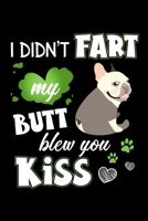 I Didnt Fart My Butt Blew You A Kiss: Funny Dog Lined Notebook. Perfect Gift for Pet Owners and Lovers of Puppies. 1672054877 Book Cover