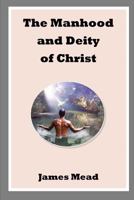 The Manhood and Deity of Christ 1783645156 Book Cover