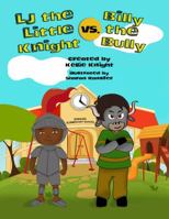 LJ the Little Knight vs. Billy the Bully 0996996826 Book Cover