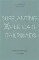 Supplanting America's Railroads: The Early Auto Age, 1900–1940 1621902684 Book Cover